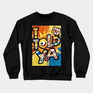 I told ya Crewneck Sweatshirt